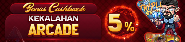 BONUS CASHBACK KEKALAHAN ARCADE 5%